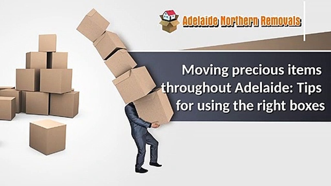 Moving precious items throughout Adelaide Tips for using the right boxes