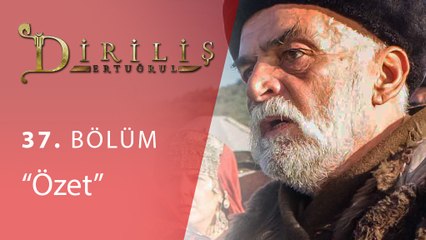 Diriliş Ertuğrul 37.Blm Ozet