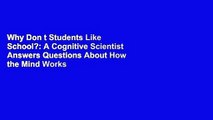 Why Don t Students Like School?: A Cognitive Scientist Answers Questions About How the Mind Works