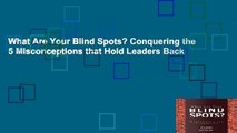 What Are Your Blind Spots? Conquering the 5 Misconceptions that Hold Leaders Back