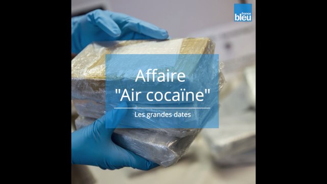Air cocaïne : les grandes dates de l’affaire
