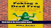 Poking a Dead Frog: Conversations with Today s Top Comedy Writers