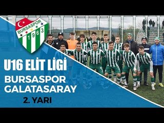 U16 Elit Ligi: Bursaspor - Galatasaray 2. Yarı