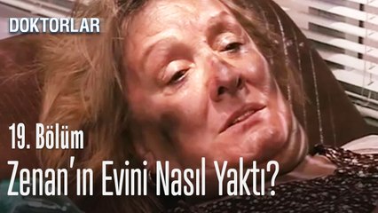 Zenan'ın evini nasıl yaktı? - Doktorlar 19. Bölüm