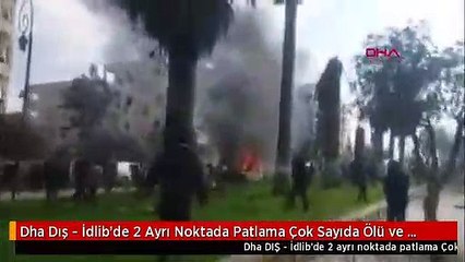 Dha Dış - İdlib'de 2 Ayrı Noktada Patlama Çok Sayıda Ölü ve Yaralı Var-1