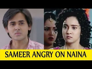Sameer to get angry on Naina before marriage in Yeh Un Dinon Ki Baat Hai