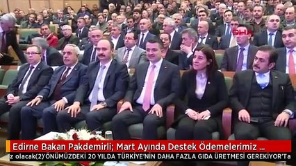 Edirne Bakan Pakdemirli: Mart Ayında Destek Ödemelerimiz Olacak