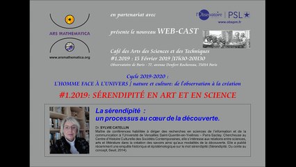 WEB CAST #1.2019 : La Sérendipité . Conférence de Sylvie CATELLIN.