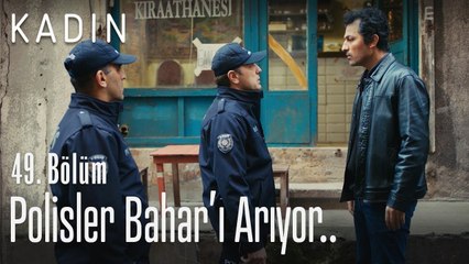 Polisler Bahar'ı arıyor.. - Kadın 49. Bölüm