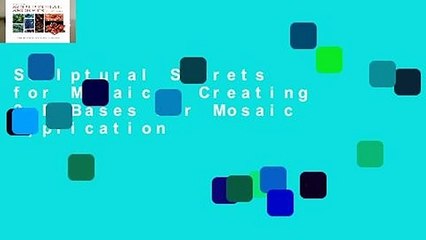Sculptural Secrets for Mosaics: Creating 3-D Bases for Mosaic Application