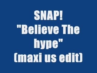 SNAP ! - BELIEVE THE HYPE (maxi version)