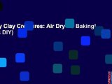 Crazy Clay Creatures: Air Dry No Baking! (Kids DIY)