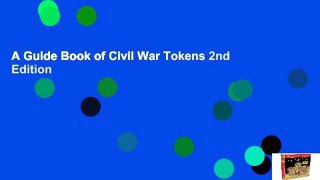 A Guide Book of Civil War Tokens 2nd Edition