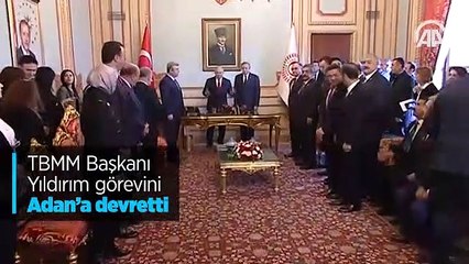 TBMM Başkanı Yıldırım görevini Adan'a devretti