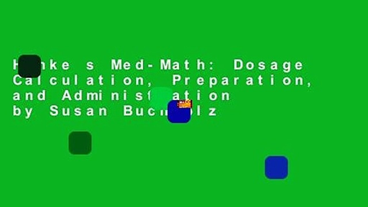 Henke s Med-Math: Dosage Calculation, Preparation, and Administration by Susan Buchholz
