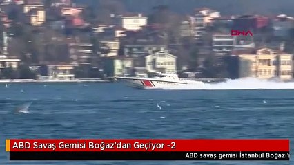 ABD Savaş Gemisi Boğaz'dan Geçiyor -2