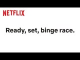 Meet the Binge Racers | Netflix