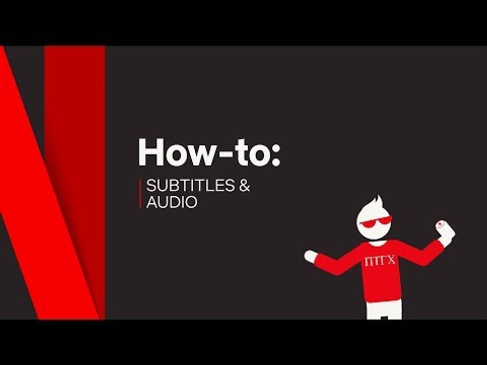 How To | Subtitles & Audio | Netflix