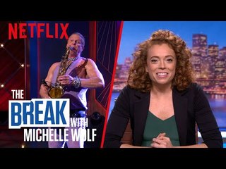 The Break with Michelle Wolf | Saxophone Apologies | Netflix