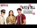 The Cast of To All The Boys I’ve Loved Before Plays Kiss and Tell | Kiss & Tell | Netflix