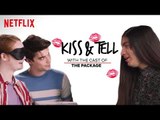 Cast of The Package Kisses An Eggplant & Other Weird Stuff | Kiss & Tell | Netflix