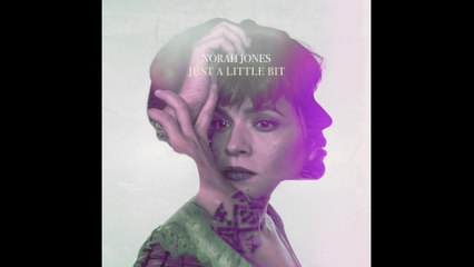 Norah Jones - Just A Little Bit