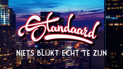 STANDAARD - Niets Blijkt Echt Te Zijn