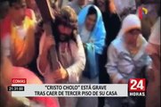 'Cristo Cholo' se encuentra gravemente herido tras caer desde el tercer piso de su casa en Comas