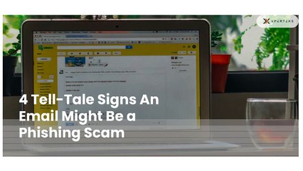4 Tell Tale Signs An Email Might Be a Phishing Scam