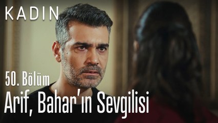 Arif, Bahar'ın sevgilisi - Kadın 50. Bölüm