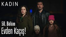 Evden Kaçış! - Kadın 50. Bölüm