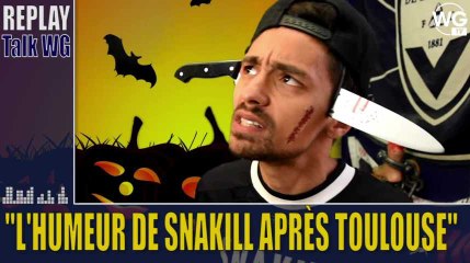 L'humeur de Snakill après Bordeaux Toulouse