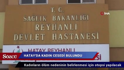 Reyhanlı’daki Afrin Çayı’nda 3 kadın cesedi bulundu