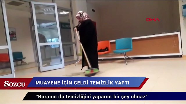 Muayene için geldiği hastanede temizlik yaptı