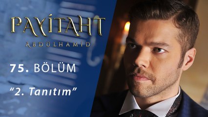 Payitaht Abdülhamit 75.Bölüm 2.Tanıtım