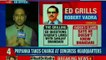 Robert Vadra Questioned by ED, Priyanka Gandhi came to drop Robert Vadra at ED Office | Robert Vadra Money Laundering Case Updates | Priyanka Gandhi | NEWSX