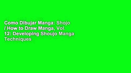 Como Dibujar Manga: Shojo / How to Draw Manga, Vol. 12: Developing Shoujo Manga Techniques