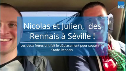 Nicolas et Julien, deux frères rennais, soutiennent leur équipe à Séville !
