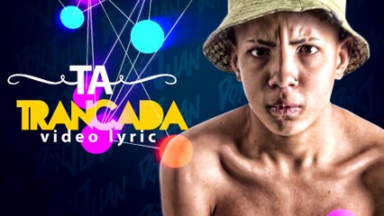 MC Don Juan - Tá Trancada - Baile de Favela (Lyric Vídeo)