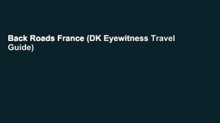 Back Roads France (DK Eyewitness Travel Guide)