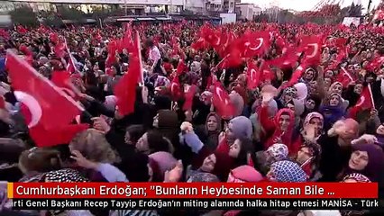 Cumhurbaşkanı Erdoğan: "Bunların Heybesinde Saman Bile Yok"