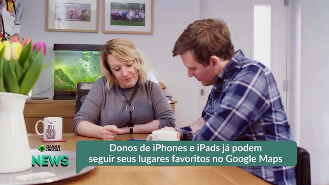Donos de iPhones e iPads já podem seguir seus lugares favoritos no Google Maps