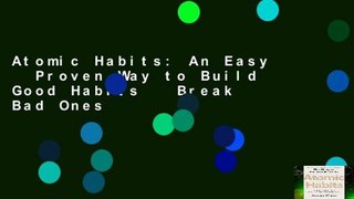 Atomic Habits: An Easy   Proven Way to Build Good Habits   Break Bad Ones