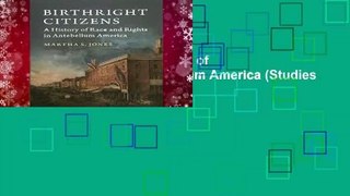 Birthright Citizens: A History of Race and Rights in Antebellum America (Studies in Legal History)