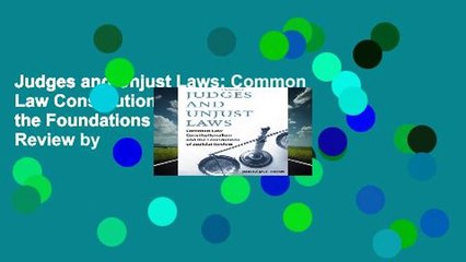 Judges and Unjust Laws: Common Law Constitutionalism and the Foundations of Judicial Review by