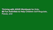 Thriving with ADHD Workbook for Kids: 60 Fun Activities to Help Children Self-Regulate, Focus, and