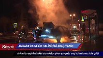 Ankara’da seyir halindeki araç alev aldı!