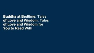 Buddha at Bedtime: Tales of Love and Wisdom: Tales of Love and Wisdom for You to Read With Your
