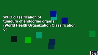 WHO classification of tumours of endocrine organs (World Health Organization Classification of