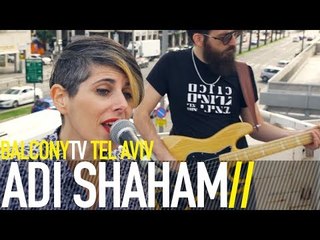 ADI SHAHAM עדי שחם - LAREDE LAMACHTERET לרדת למחתרת (BalconyTV)